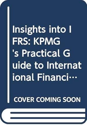 Immagine del venditore per Insights into IFRS: KPMG's Practical Guide to International Financial Reporting Standards venduto da WeBuyBooks