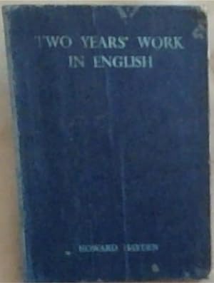 Bild des Verkufers fr Two Years' Work In English: Exercises To Cover Every Branch Of The English Syllabus zum Verkauf von Chapter 1