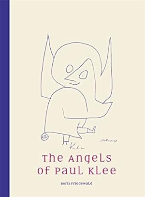 Bild des Verkufers fr The angels of Paul Klee. Translated from the German by Catherine Hickley; zum Verkauf von nika-books, art & crafts GbR