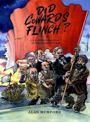 Seller image for Did Cowards Flinch?: A Cartoon History of the Labour Party for sale by WeBuyBooks