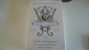 Immagine del venditore per How to Live: A Life of Montaigne in one question and twenty venduto da WeBuyBooks