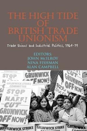 Image du vendeur pour The High Tide of British Trade Unionism: Trade Unions and Industrial Politics, 1964-79 mis en vente par WeBuyBooks
