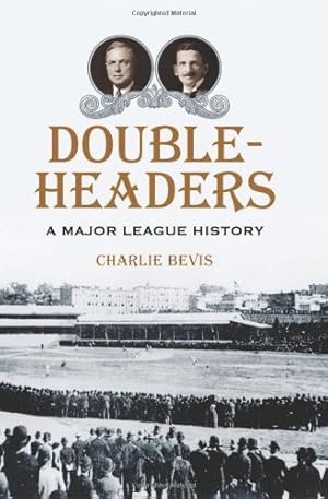 Immagine del venditore per Doubleheaders: A Major League History by Charlie Bevis [Paperback ] venduto da booksXpress