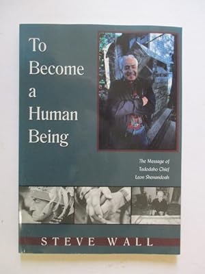 To Become a Human Being: The Message of Tadodaho Chief Leon Shenandoah