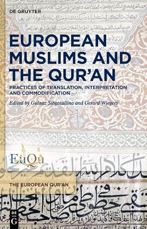 Seller image for European Muslims and the Qur  an: Practices of Translation, Interpretation and Commodification (European Qur'an) by Gerard Wiegers, Gulnaz Sibgatullina [Hardcover ] for sale by booksXpress