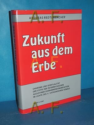 Image du vendeur pour Zukunft aus dem Erbe. Charisma und Spiritualit?t der Stifte der ?sterreichischen Augustiner-Chorherrenkongregation im Lichte des II. Vatikanischen Konzils. mis en vente par Antiquarische Fundgrube e.U.