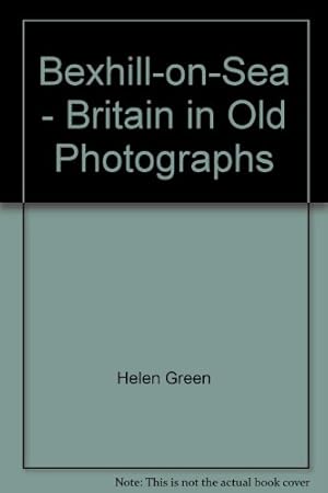 Seller image for Bexhill-on-Sea - Britain in Old Photographs for sale by WeBuyBooks