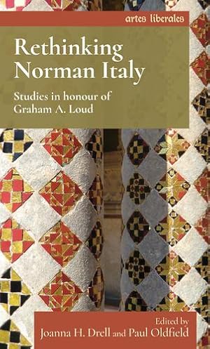 Image du vendeur pour Rethinking Norman Italy: Studies in honour of Graham A. Loud (Artes Liberales) [Paperback ] mis en vente par booksXpress