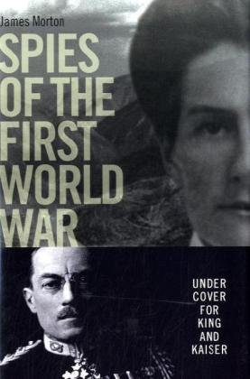 Bild des Verkufers fr Spies of the First World War: Under Cover for King and Kaiser zum Verkauf von Redux Books