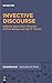 Seller image for Invective Discourse (Diskursmuster / Discourse Patterns) [Hardcover ] for sale by booksXpress