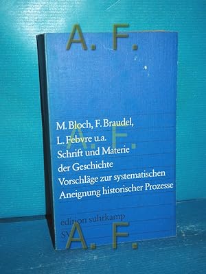 Image du vendeur pour Schrift und Materie der Geschichte : Vorschlge zur systemat. Aneignung histor. Prozesse. M. Bloch . Hrsg. von Claudia Honegger / Edition Suhrkamp 814 mis en vente par Antiquarische Fundgrube e.U.