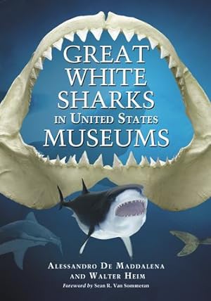 Immagine del venditore per Great White Sharks in United States Museums by Alessandro De Maddalena, Walter Heim [Paperback ] venduto da booksXpress