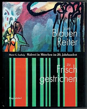 Image du vendeur pour Vom "Blauen Reiter" zu "Frisch Gestrichen". Malerei in Mnchen im 20. Jahrhundert. mis en vente par Antiquariat Dietmar Brezina