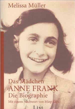 Seller image for Das Mdchen Anne Frank : die Biografie. Mit einem Nachw. von Miep Gies / List-Taschenbuch ; 60730 for sale by Schrmann und Kiewning GbR