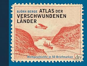 Bild des Verkufers fr Atlas der verschwundenen Lnder: Weltgeschichte in 50 Briefmarken zum Verkauf von Studibuch