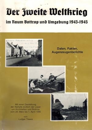 Der Zweite Weltkrieg im Raum Bottrop und Umgebung 1943 - 1945: mit einer Darstellung der Kämpfe s...