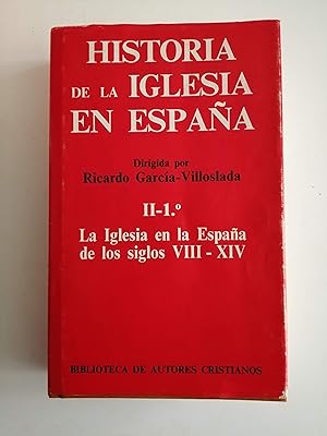 Historia de la Iglesia en España. II-1º[-2º] : La Iglesia en la España de los siglos VIII al XIV