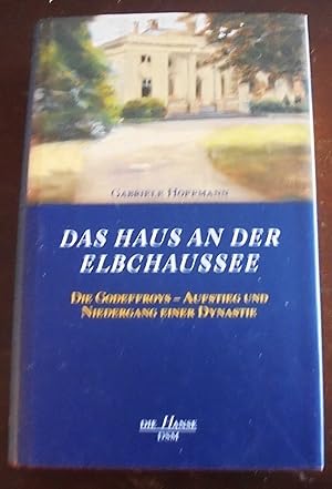 Bild des Verkufers fr Das Haus an der Elbchaussee: Die Godeffroys; Aufstieg und Niedergang einer Dynastie zum Verkauf von Buchstube Tiffany