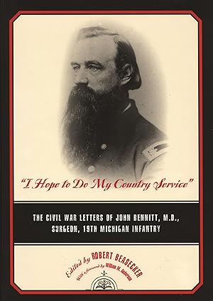 Seller image for I Hope to Do My Country Service": The Civil War Letters of John Bennitt, M.d., Surgeon, 19th Michigan Infantry (Great Lakes Books) for sale by Redux Books