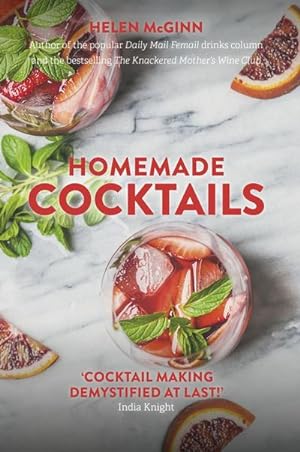 Bild des Verkufers fr Homemade Cocktails : The essential guide to making great cocktails, infusions, syrups, shrubs and more zum Verkauf von AHA-BUCH GmbH