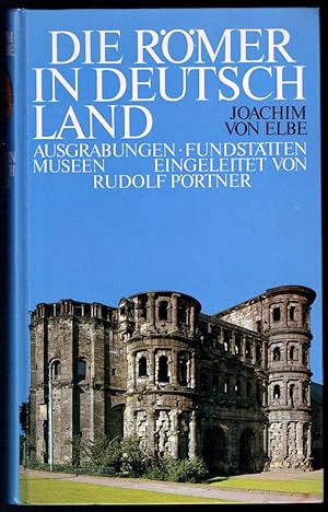 Die Römer in Deutschland. Ausgrabungen, Fundstätten, Museen. Eingeleitet von Rudolf Pörtner.