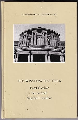 Immagine del venditore per Die Wissenschaftler: Ernst Cassirer, Bruno Snell, Siefried Landshut [Hamburgische Lebensbilder, 8] venduto da Kultgut