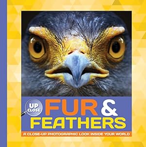 Bild des Verkufers fr Fur & Feathers: A close-up photographic look inside your world (Up Close) zum Verkauf von WeBuyBooks