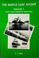 Seller image for The Maple Leaf Afloat volume I West Coast Maritime Memories for sale by nautiek