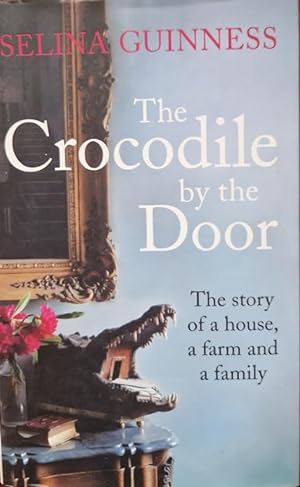 Seller image for The Crocodile By the Door [Signed by Selina Guinness] for sale by Rathmines Books