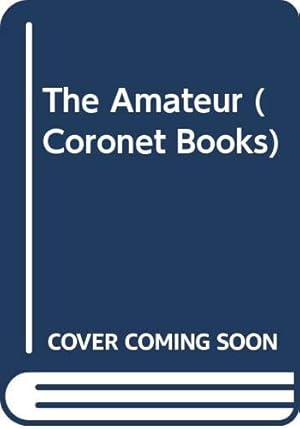 Bild des Verkufers fr The Amateur (Coronet Books) zum Verkauf von WeBuyBooks