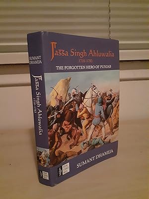 Jassa Singh Ahluwalia (1718 - 1783): The Forgotten Hero of Punjab