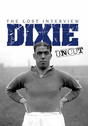 Seller image for Dixie Dean Uncut: The Lost Interview for sale by WeBuyBooks