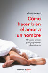 Imagen del vendedor de Cmo hacer bien el amor a un hombre a la venta por Agapea Libros