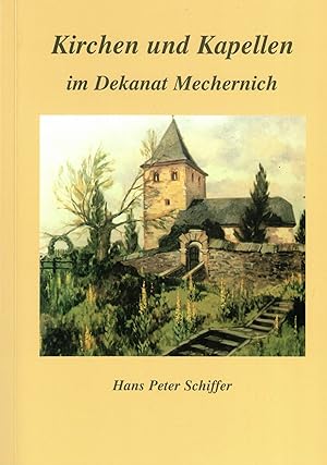 Imagen del vendedor de Kirchen und Kapellen im Dekanat Mechernich. Geschichte - Bauart - Ausstattung a la venta por Paderbuch e.Kfm. Inh. Ralf R. Eichmann