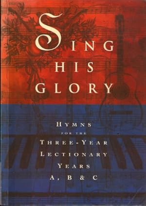 Immagine del venditore per Sing His Glory: Hymns for the Three-Year Lectionary Years A, B & C venduto da WeBuyBooks