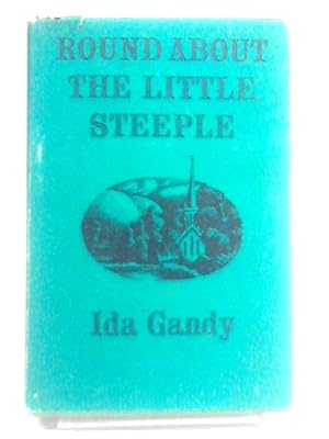 Seller image for Round About The Little Steeple: The Story Of A Downland Village And Its Parson In The seventeenth century for sale by World of Rare Books