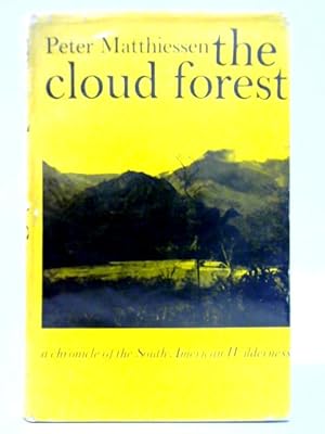 Image du vendeur pour The Cloud Forest: A Chronicle Of The South American Wilderness mis en vente par World of Rare Books