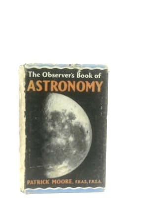 Seller image for The Observer's Book Of Astronomy for sale by World of Rare Books