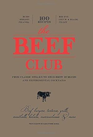 Seller image for The Beef Club: From Classic Steaks to High-Brow Burgers and Experimental Cocktails: From High-Brow Burgers to Experimental Cocktails for sale by WeBuyBooks