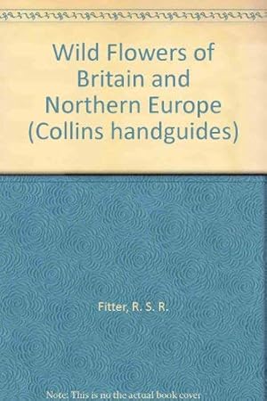 Image du vendeur pour Wild Flowers of Britain and Northern Europe (Collins handguides) mis en vente par WeBuyBooks 2