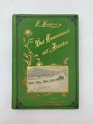 Dal Transvaal all'Alaska. Ricordi di un viaggio di esplorazione