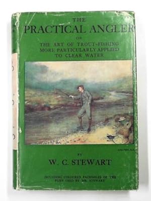 Image du vendeur pour The practical angler, or the art of trout-fishing more particularly applied to clear water mis en vente par Cotswold Internet Books