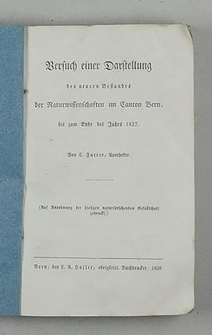 Bild des Verkufers fr Versuch einer Darstellung des neuern Bestandes der Naturwissenschaften im Canton Bern, bis zum Ende des Jahres 1827. zum Verkauf von Daniel Thierstein