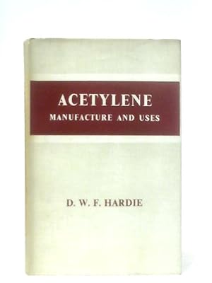 Seller image for Acetylene: Manufacture and Uses for sale by World of Rare Books