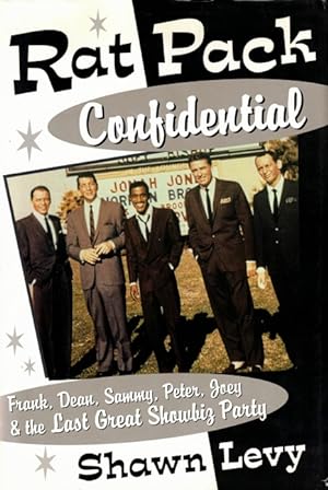 Imagen del vendedor de Rat Pack Confidential: Frank, Dean, Sammy, Peter, Joey and the Last Great Showbiz Party a la venta por LEFT COAST BOOKS