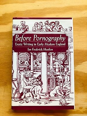 Immagine del venditore per Before Pornography: Erotic Writings in Early Modern England venduto da Cream Petal Goods