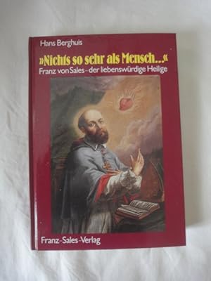 Bild des Verkufers fr Nicht So Sehr Als Mensch. Franz Von Sales-Der Liebenswrdige Heilige. zum Verkauf von Malota