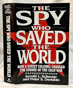 The Spy Who Saved the World: How a Soviet Colonel Changed the Course of the Cold War