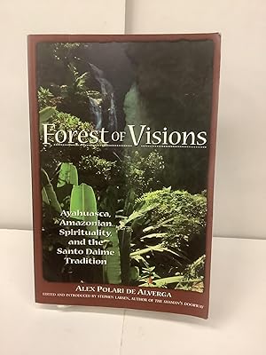 Seller image for Forest of Visions; Ayahuasca, Amazonian Spirituality, and the Santo Daime Tradition for sale by Chamblin Bookmine