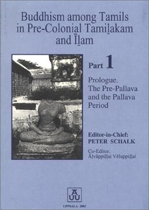 Seller image for Buddhism Among Tamils in Pre-Colonial Tamilakam and Ilam: Prologue : The Pre-Pallava and the Pallava Period (Historia Religionum, 19) for sale by Redux Books
